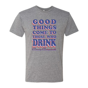 Good things come to those who drink grey tee Craig Campbell