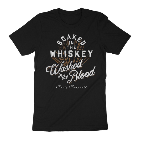 Soaked in the whiskey washed in the blood black tee Craig Campbell